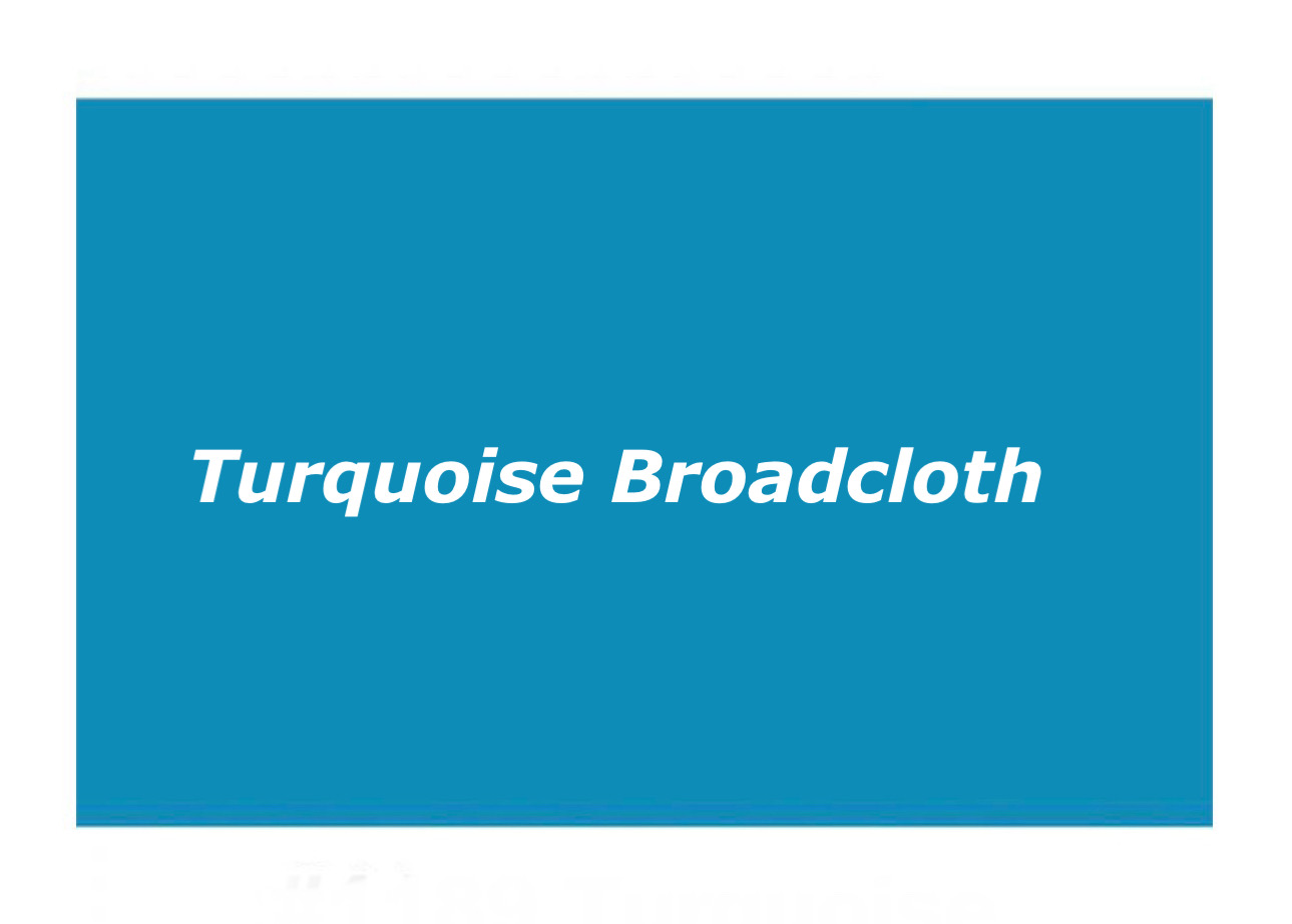 Turquoise Broadcloth